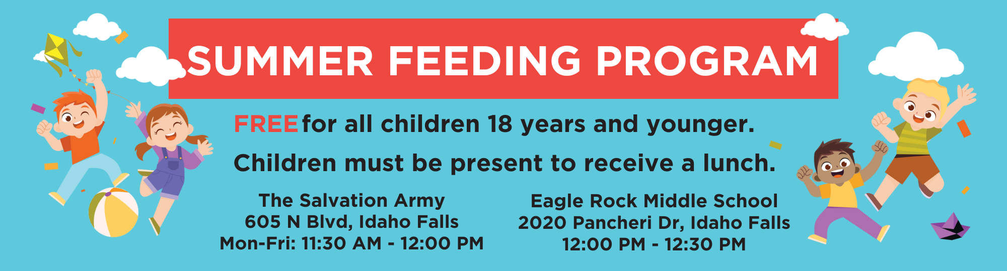Summer feeding program. Free for all children ages 18 and younger. Children must be present to receive a lunch.